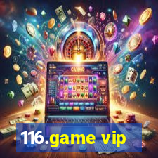 116.game vip